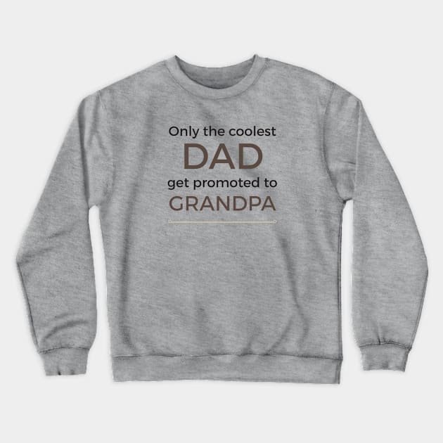 Coolest Dad Get Promoted to Grandpa Crewneck Sweatshirt by teegear